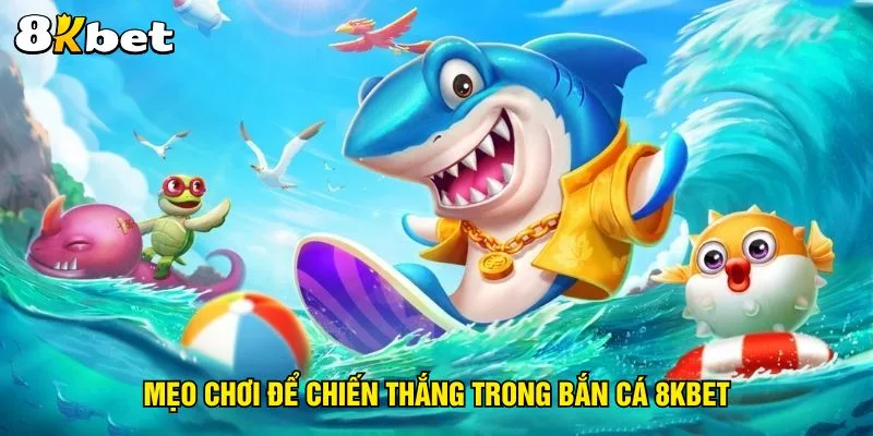 meo-choi-de-chien-thang-trong-ban-ca-8kbet